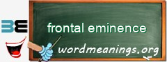 WordMeaning blackboard for frontal eminence
